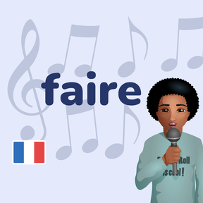 Chanson: le verbe faire!